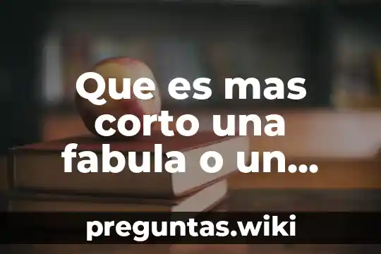 Que es mas corto una fabula o un apologo