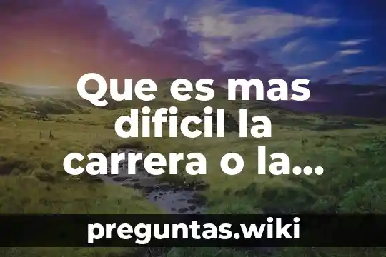 Que es mas dificil la carrera o la maestria