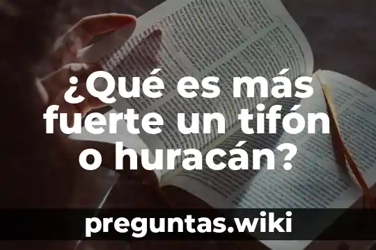¿Qué es más fuerte un tifón o huracán?