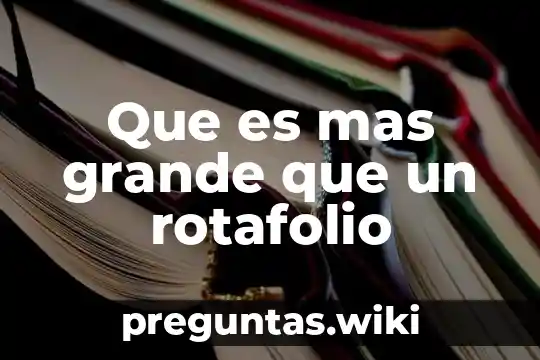 Que es mas grande que un rotafolio