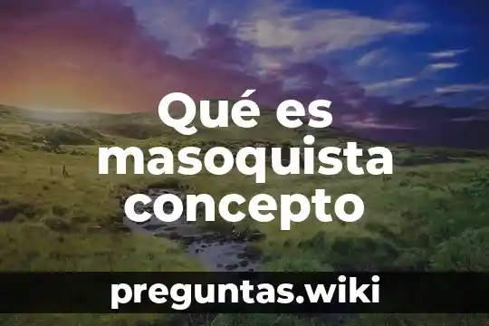 Qué es masoquista concepto