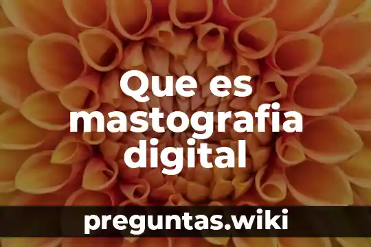 Que es mastografia digital