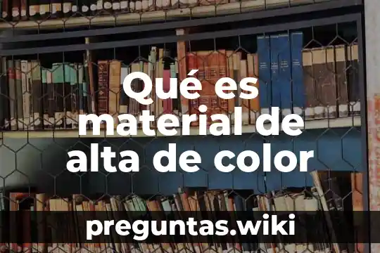 Qué es material de alta de color