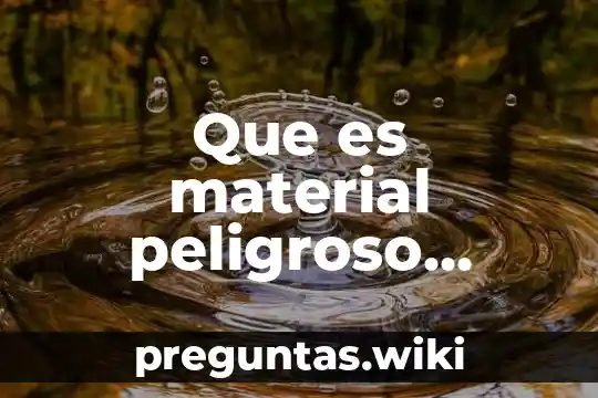 Que es material peligroso yahoo
