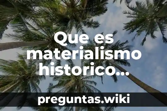 Que es materialismo historico concepto