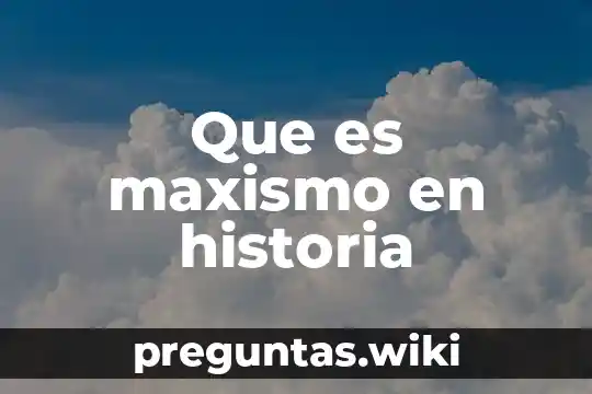 Que es maxismo en historia