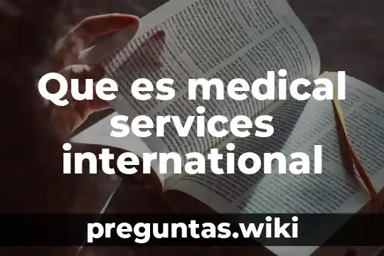 Que es medical services international