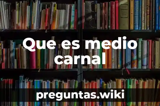 Que es medio carnal