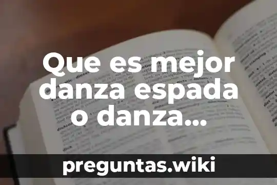 Que es mejor danza espada o danza dragon