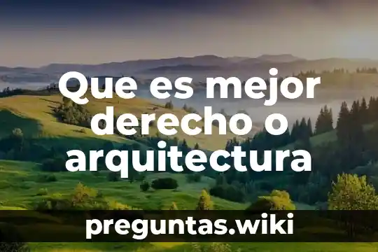 Que es mejor derecho o arquitectura