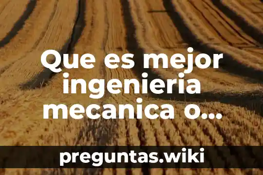 Que es mejor ingenieria mecanica o ingenieria en sistemas