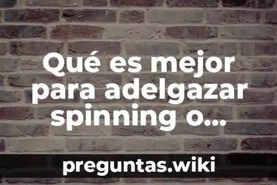 Qué es mejor para adelgazar spinning o gimnasio