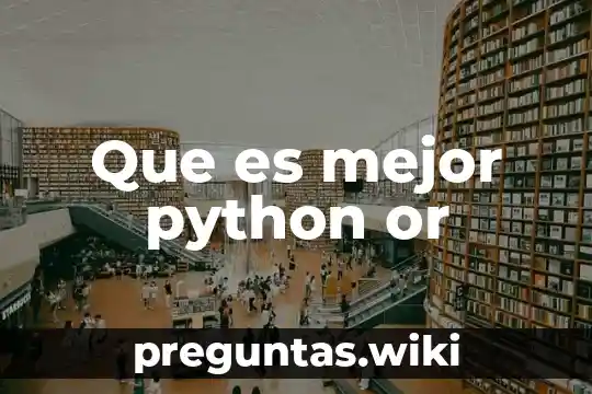 Que es mejor python or