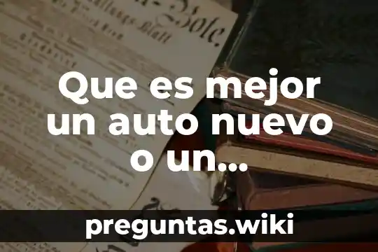Que es mejor un auto nuevo o un seminuevo