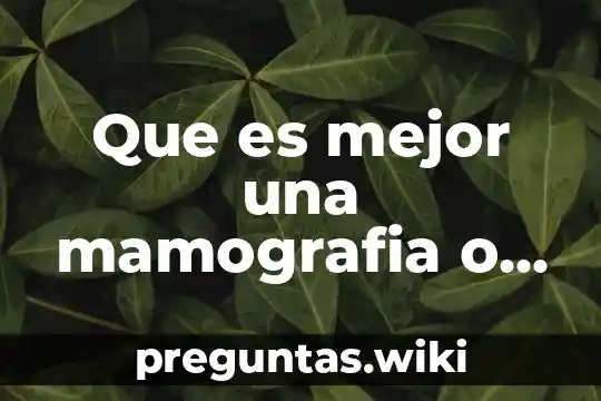 Que es mejor una mamografia o un ultrasonido