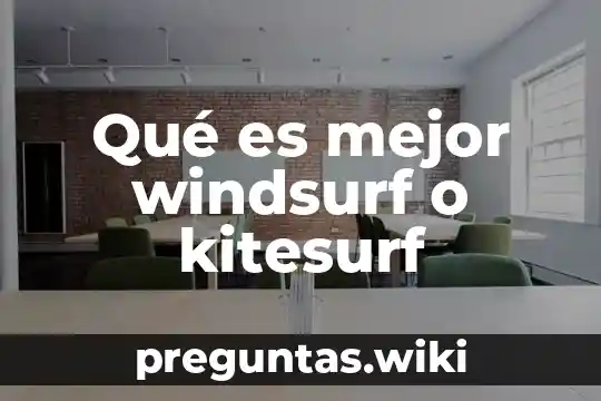 Qué es mejor windsurf o kitesurf