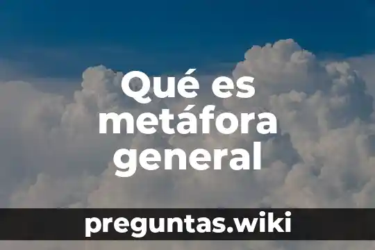 Qué es metáfora general