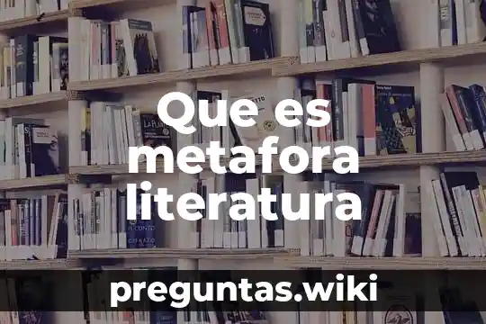 Que es metafora literatura