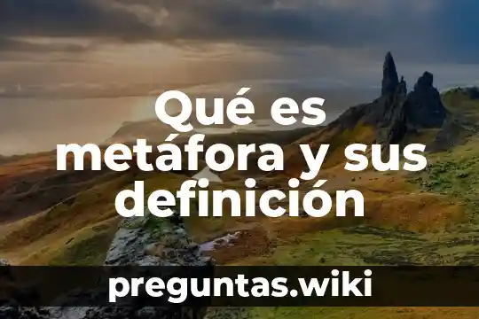 Qué es metáfora y sus definición
