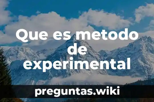 Que es metodo de experimental