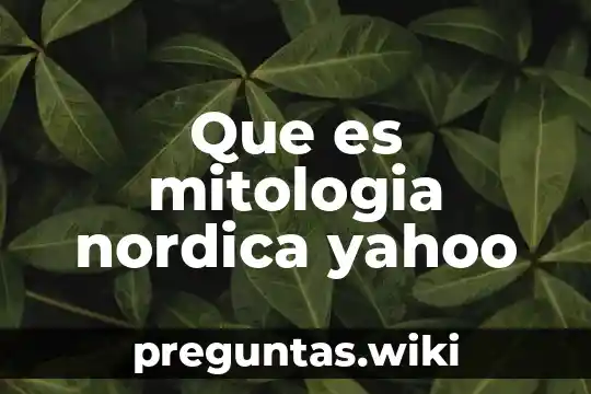 Que es mitologia nordica yahoo