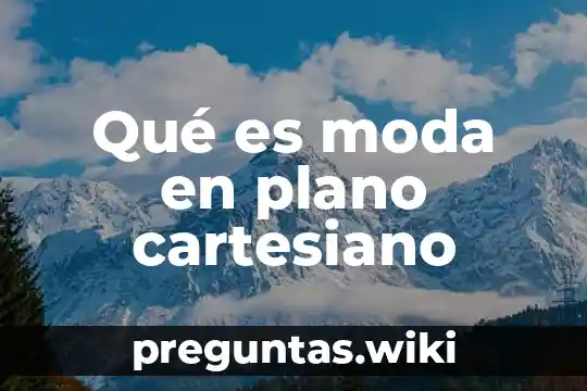 Qué es moda en plano cartesiano