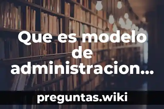 Que es modelo de administracion escolar tradicional m