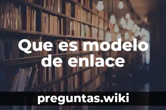 Que es modelo de enlace