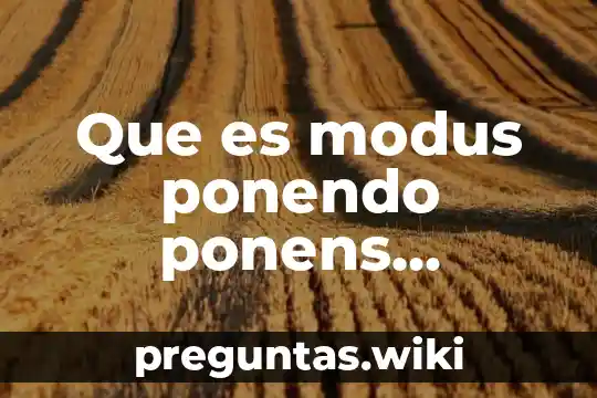 Que es modus ponendo ponens ejemplos