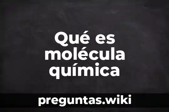 Qué es molécula química