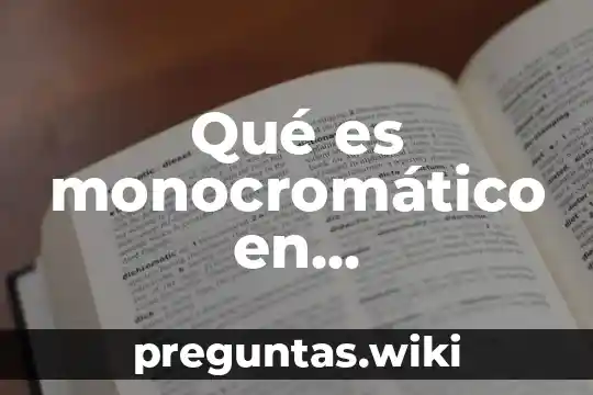 Qué es monocromático en arquitectura