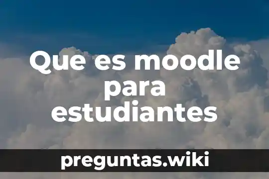 Que es moodle para estudiantes