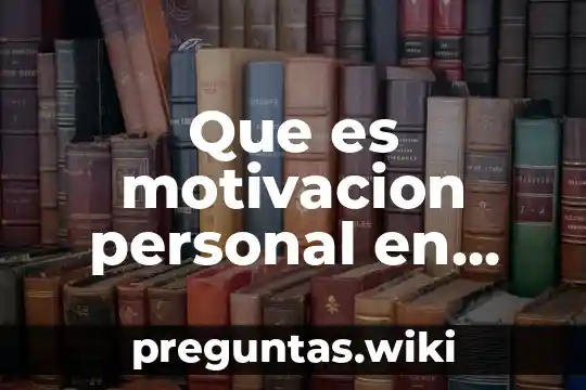 Que es motivacion personal en administracion