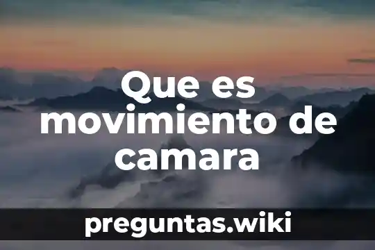 Que es movimiento de camara