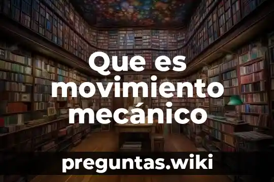 Que es movimiento mecánico