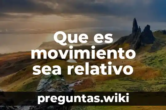 Que es movimiento sea relativo