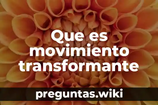 Que es movimiento transformante