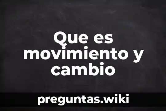 Que es movimiento y cambio