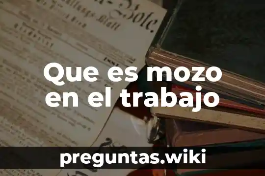 Que es mozo en el trabajo