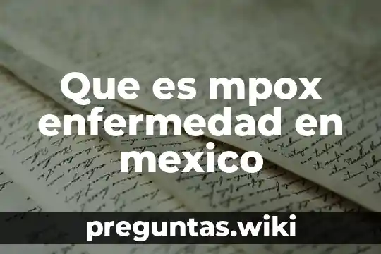 Que es mpox enfermedad en mexico