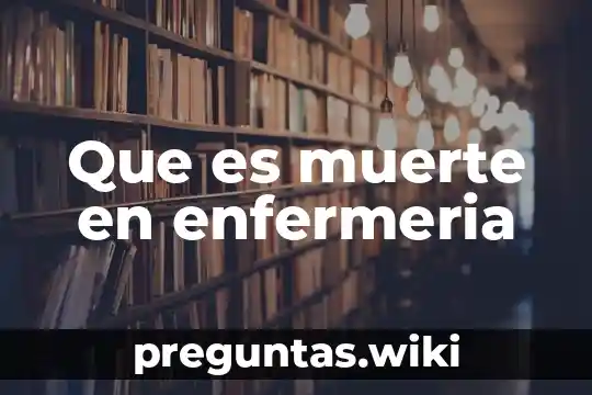 Que es muerte en enfermeria