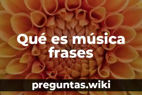 Qué es música frases
