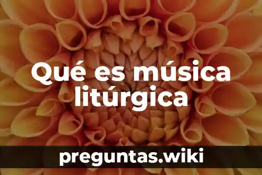 Qué es música litúrgica