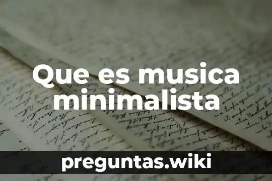 Que es musica minimalista
