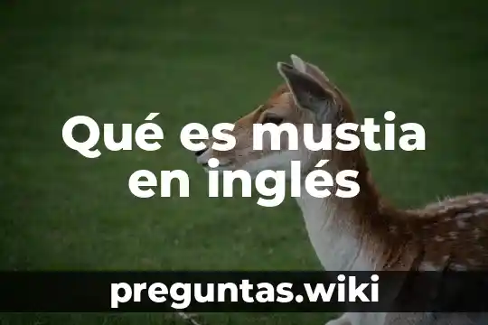 Qué es mustia en inglés