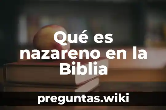 Qué es nazareno en la Biblia