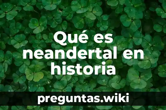 Qué es neandertal en historia