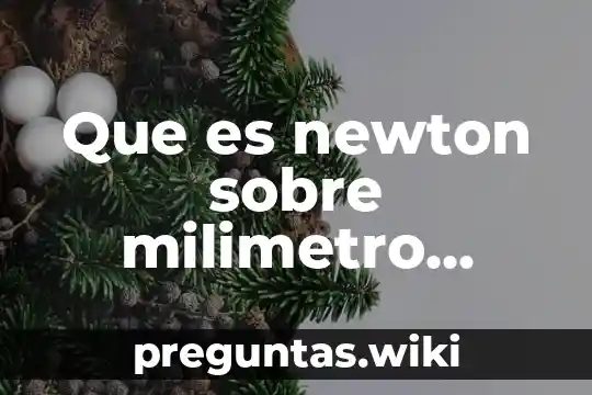 Que es newton sobre milimetro cuadrado
