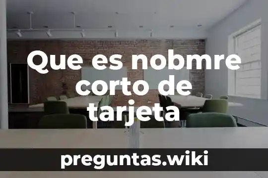 Que es nobmre corto de tarjeta