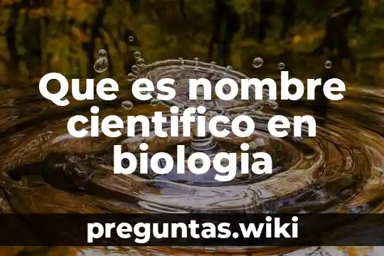 Que es nombre cientifico en biologia